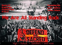 We Are All Standing Rock.  6-25-17 Davis Central Park 6-8 PM.  As a follow up to our June 4 "Native Voices" event