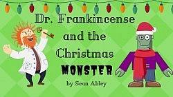 "Dr. Frankincense and the Christmas Monster"