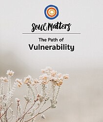 Soul Matters for March: Welcome to The Path of Vulnerability