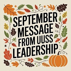 September Message from UUSS Leadership